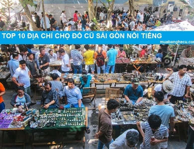 Top 10 Địa Chỉ Chợ Đồ Cũ Nỗi Tiếng Và Lâu Đời Tại Sài Gòn